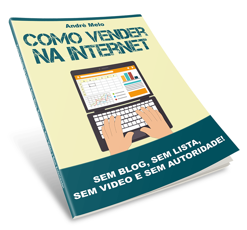 E-book GRÁTIS: Como Vender Na Internet Sem Blog, Sem Lista, Sem Video e Sem Autoridade!